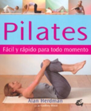PILATES. FACIL Y RAPIDO PARA TODO MOMENTO