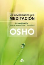 DE LA MEDICACION A LA MEDITACION (NUEVA EDICION)
