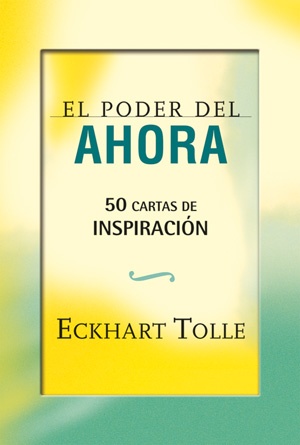 PODER DEL AHORA LIBRO Y 50 CARTAS DE INSPIRACION (LIBRO+CARTAS) - DE