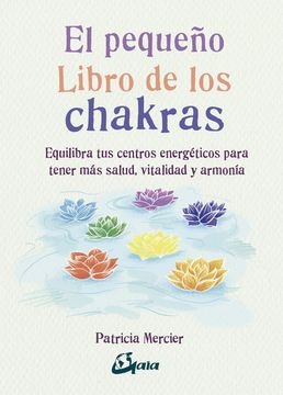 PEQUEÑO LIBRO DE LOS CHAKRAS EL
