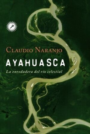 AYAHUASCA LA ENREDADERA DEL RIO DE CRISTAL