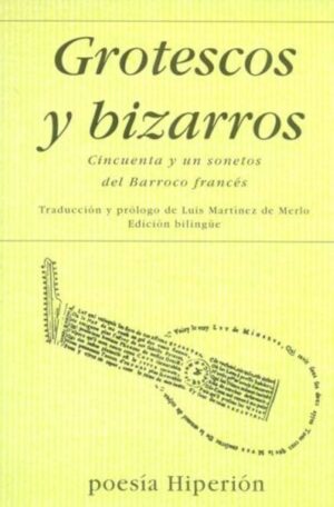 GROTESCOS Y BIZARROS: 51 SONETOS DEL BARROCO FRANCES