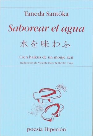 SABOREAR EL AGUA: CIEN HAIKUS DE UN MONJE ZEN