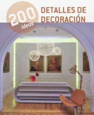 200 IDEAS DETALLES DE DECORACION