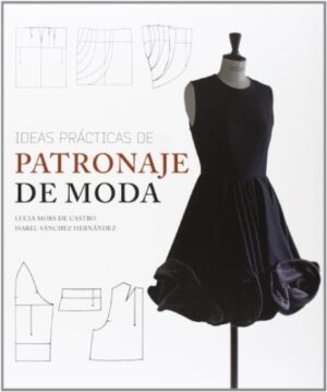 IDEAS PRACTICAS DE PATRONAJE DE MODA