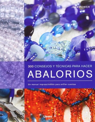 300 CONSEJOS Y TECNICAS PARA HACER ABALORIOS