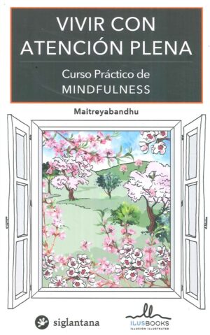 VIVIR CON ATENCION PLENA CURSO PRACTICO DE MINDFULNESS