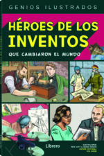 HEROES DE LOS INVENTOS QUE CAMBIARON EL MUNDO