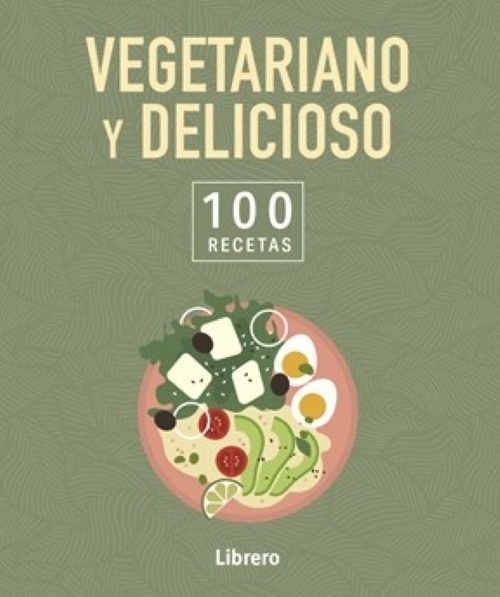 100 RECETAS VEGETARIANO Y DELICIOSO
