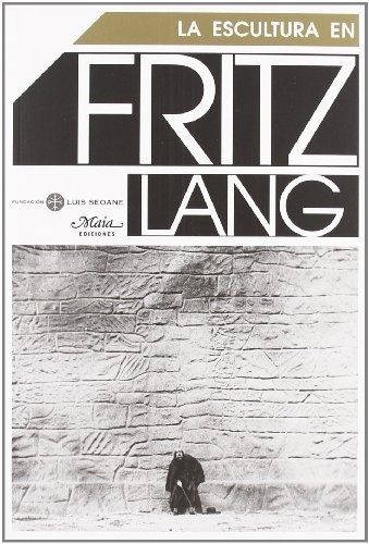 ESCULTURA EN FRITZ LANG, LA
