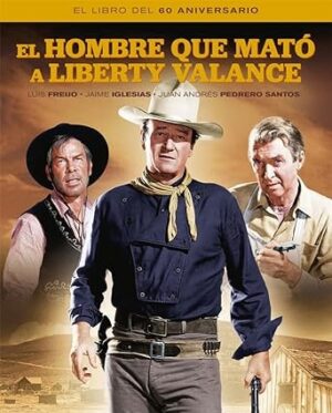 HOMBRE QUE MATO A LIBERTY VALANCE EL