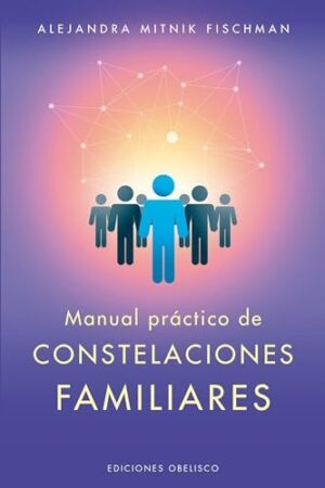 MANUAL PRACTICO DE CONSTELACIONES FAMILIARES