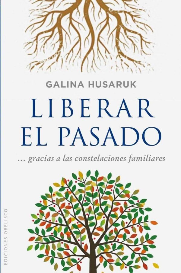 LIBERAR EL PASADO... GRACIAS A LAS CONSTELACIONES FAMILIARES