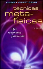 TECNICAS META-FISICAS QUE REALMENTE FUNCIONAN