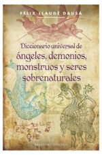 DICCIONARIO UNIVERSAL DE ANGELES,DEMONIOS,MONSTRUOS Y SERES SOBRENATURALES