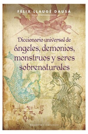 DICCIONARIO UNIVERSAL DE ANGELES,DEMONIOS,MONSTRUOS Y SERES SOBRENATURALES