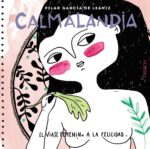 CALMALANDIA EL VIAJE FEMENINO A LA FELICIDAD