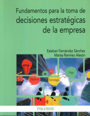 FUNDAMENTOS PARA LA TOMA DE DECISIONES ESTRATEGICAS DE LA EMPRESA