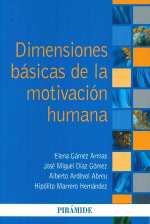 DIMENSIONES BASICAS DE LA MOTIVACION HUMANA