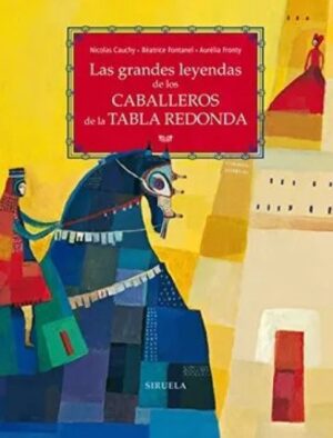 GRANDES LEYENDAS DE LOS CABALLEROS DE LA TABLA REDONDA LAS