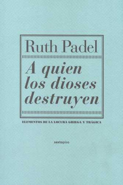 A QUIEN LOS DIOSES DESTRUYEN (2A. EDICION)