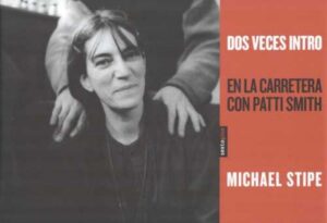 DOS VECES INTRO EN LA CARRETERA CON PATTI SMITH