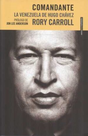 *F COMANDANTE. LA VENEZUELA DE HUGO CHAVEZ