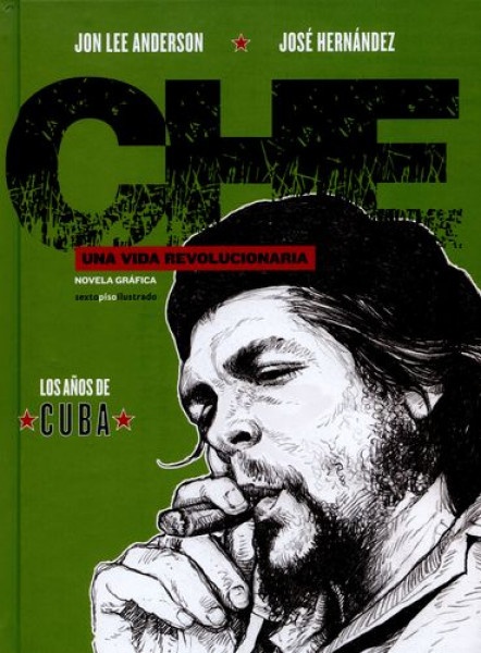 CHE -  LOS AÑOS DE CUBA UNA VIDA REVOLUCIONARIA