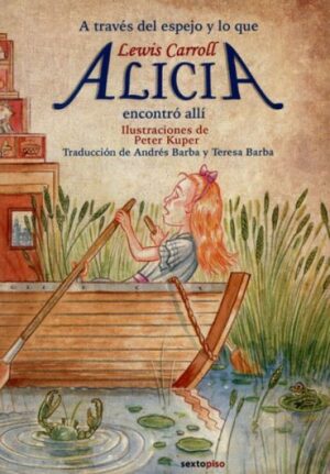 ALICIA EN EL PAIS DE LAS MARAVILLAS / A TRAVES DEL ESPEJO Y LO QUE ALICIA ENCONTRO ALLI