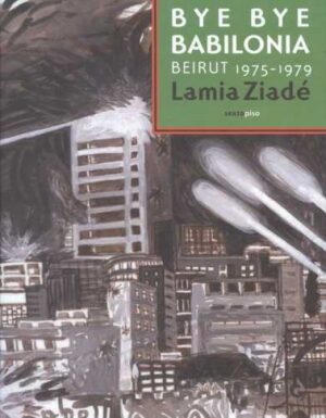 F BYE BYE BABILONIA. BEIRUT 1975-1979