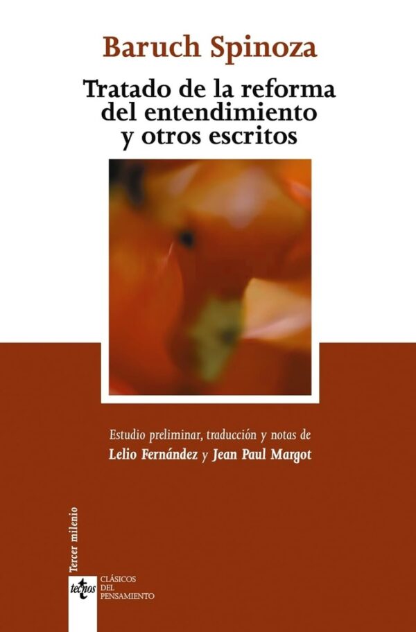 TRATADO DE LA REFORMA DEL ENTENDIMIENTO Y OTROS ESCRITOS