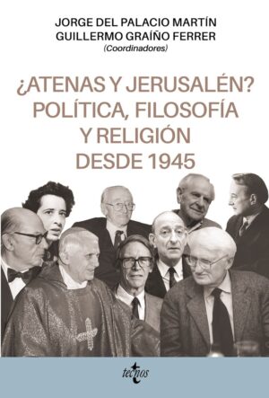ATENAS Y JERUSALEN. POLITICA, FILOSOFIA Y RELIGION DESDE 1945