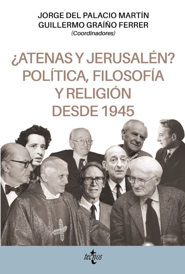 ATENAS Y JERUSALEN. POLITICA, FILOSOFIA Y RELIGION DESDE 1945
