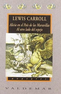 ALICIA EN EL PAIS DE LAS MARAVILLAS / AL OTRO LADO DEL ESPEJO Y LO QUE ALICIA ENCONTRO ALLI