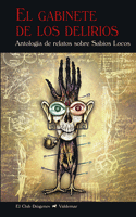 GABINETE DE LOS DELIRIOS - ANTOLOGIA DE RELATOS SOBRE SABIOS LOCOS