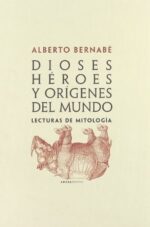 DIOSES, HÉROES Y ORÍGENES DEL MUNDO