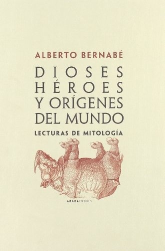 DIOSES, HÉROES Y ORÍGENES DEL MUNDO