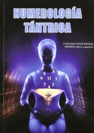 NUMEROLOGÍA TÁNTRICA SEGÚN EL MAESTRO YOGUI BHAJAN