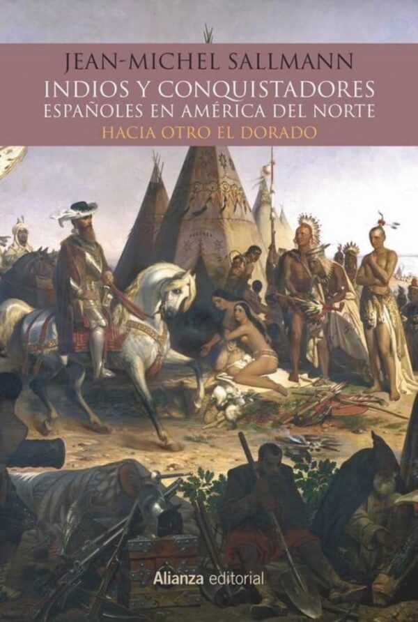 INDIOS Y CONQUISTADORES ESPAÑOLES EN AMÉRICA DEL NORTE
