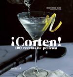 ¡CORTEN! 100 RECETAS DE PELÍCULA