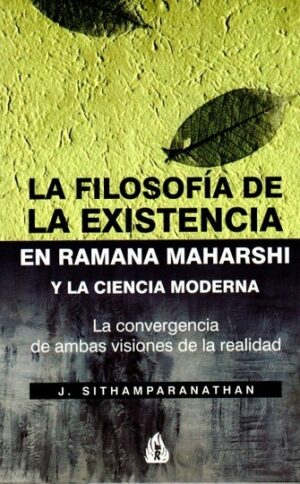 LA FILOSOFÍA DE LA EXISTENCIA EN RAMANA MAHARSHI Y LA CIENCIA MODERNA