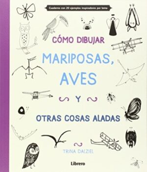 CÓMO DIBUJAR, MARIPOSAS, AVES Y OTROS OBJETPOS
