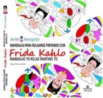 MANDALAS PARA RELAJARSE PINTANDO CON FRIDA KAHLO