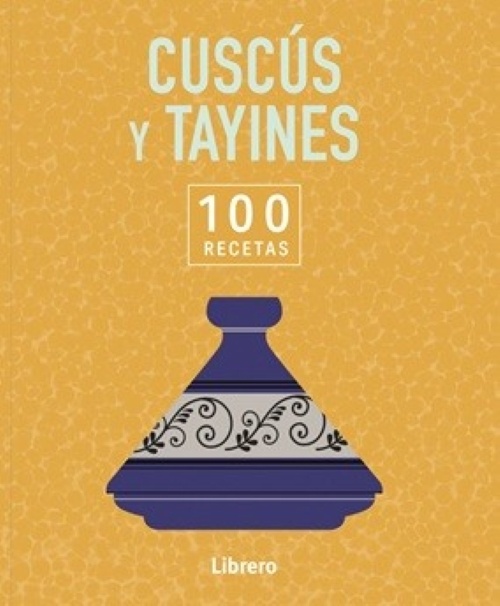 100 RECETAS CUSCUS Y TAYINES