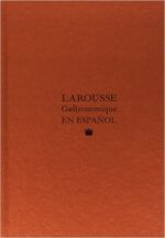 LAROUSSE GASTRONOMIQUE EN ESPAÑOL ( NVA EDICION )