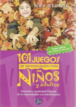 101 JUEGOS DE IMPROVISACIÓN PARA NIÑOS Y ADULTOS