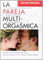 LA PAREJA MULTIORGÁSMICA. SECRETOS SEXUALES QUE TODA PAREJA DEBERÍA CONOCER