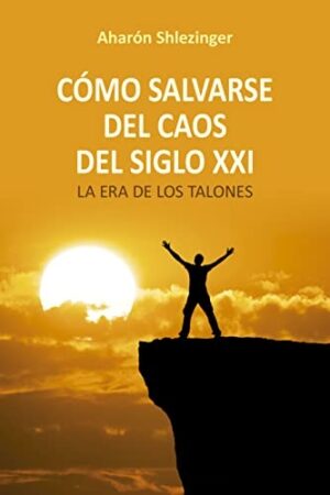 CÓMO SALVARSE DEL CAOS DEL SIGLO XXI