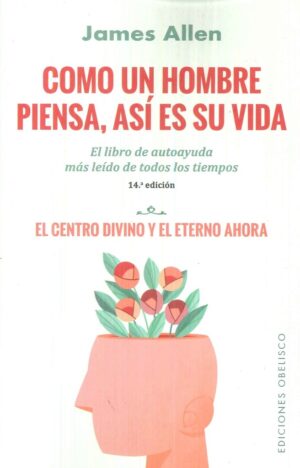 COMO UN HOMBRE PIENSA, ASÍ ES SU VIDA (N.E.)