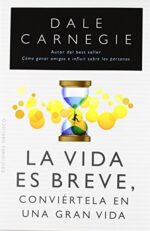LA VIDA ES BREVE. CONVIÉRTELA EN UNA GRAN VIDA